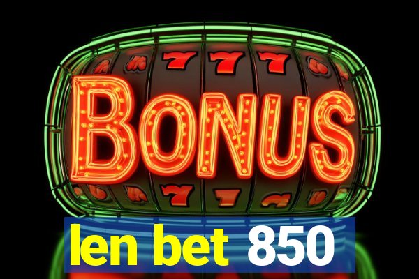 len bet 850